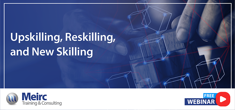Upskilling, Reskilling and New Skilling